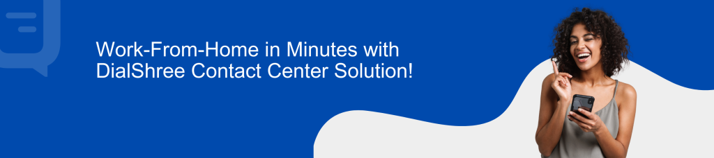 Enable Work From Home in Minutes with DialShree Contact Center Solution banner in blue theme