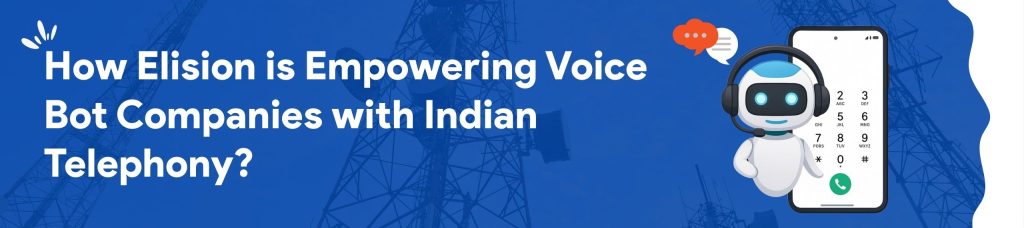 Elision Voicebridge with Indian Telephony for Voice bot companies