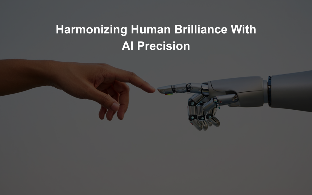 Harmonizing Human Brilliance With AI Precision